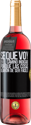 29,95 € Envío gratis | Vino Rosado Edición ROSÉ Sé que voy en el camino indicado porque las cosas dejaron de ser fáciles Etiqueta Negra. Etiqueta personalizable Vino joven Cosecha 2024 Tempranillo