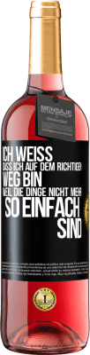 29,95 € Kostenloser Versand | Roséwein ROSÉ Ausgabe Ich weiß, dass ich auf dem richtigen Weg bin, weil die Dinge nicht mehr so einfach sind Schwarzes Etikett. Anpassbares Etikett Junger Wein Ernte 2024 Tempranillo