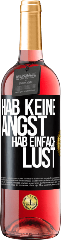 29,95 € Kostenloser Versand | Roséwein ROSÉ Ausgabe Hab keine Angst, hab einfach Lust Schwarzes Etikett. Anpassbares Etikett Junger Wein Ernte 2023 Tempranillo
