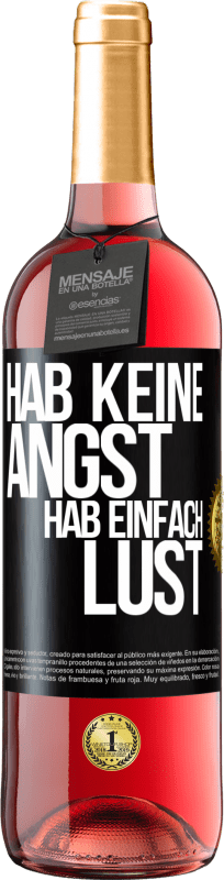 29,95 € Kostenloser Versand | Roséwein ROSÉ Ausgabe Hab keine Angst, hab einfach Lust Schwarzes Etikett. Anpassbares Etikett Junger Wein Ernte 2024 Tempranillo