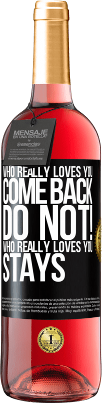 29,95 € Free Shipping | Rosé Wine ROSÉ Edition Who really loves you, come back. Do not! Who really loves you, stays Black Label. Customizable label Young wine Harvest 2024 Tempranillo