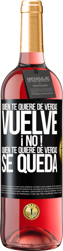 29,95 € Envío gratis | Vino Rosado Edición ROSÉ Quien te quiere de verdad, vuelve. ¡No! Quien te quiere de verdad, se queda Etiqueta Negra. Etiqueta personalizable Vino joven Cosecha 2024 Tempranillo