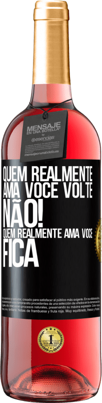 29,95 € Envio grátis | Vinho rosé Edição ROSÉ Quem realmente ama você, volte. Não! Quem realmente ama você, fica Etiqueta Preta. Etiqueta personalizável Vinho jovem Colheita 2024 Tempranillo