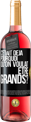 29,95 € Envoi gratuit | Vin rosé Édition ROSÉ C'était déjà pourquoi qu'on voulait être grands? Étiquette Noire. Étiquette personnalisable Vin jeune Récolte 2023 Tempranillo