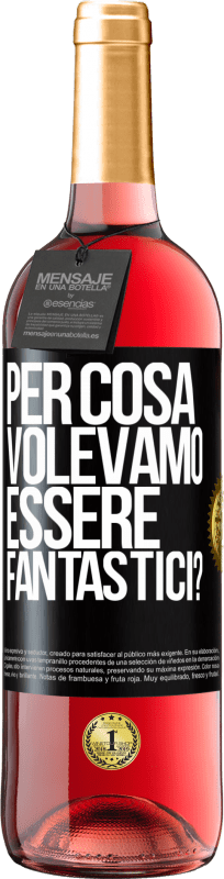 29,95 € Spedizione Gratuita | Vino rosato Edizione ROSÉ per cosa volevamo essere fantastici? Etichetta Nera. Etichetta personalizzabile Vino giovane Raccogliere 2024 Tempranillo