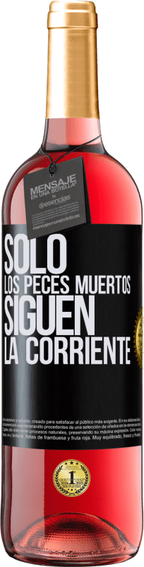 29,95 € Envío gratis | Vino Rosado Edición ROSÉ Sólo los peces muertos siguen la corriente Etiqueta Negra. Etiqueta personalizable Vino joven Cosecha 2024 Tempranillo