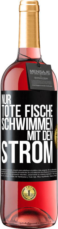 29,95 € Kostenloser Versand | Roséwein ROSÉ Ausgabe Nur tote Fische schwimmen mit dem Strom Schwarzes Etikett. Anpassbares Etikett Junger Wein Ernte 2024 Tempranillo