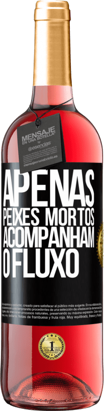 29,95 € Envio grátis | Vinho rosé Edição ROSÉ Apenas peixes mortos acompanham o fluxo Etiqueta Preta. Etiqueta personalizável Vinho jovem Colheita 2024 Tempranillo