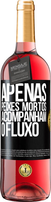 29,95 € Envio grátis | Vinho rosé Edição ROSÉ Apenas peixes mortos acompanham o fluxo Etiqueta Preta. Etiqueta personalizável Vinho jovem Colheita 2025 Tempranillo