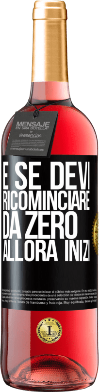 29,95 € Spedizione Gratuita | Vino rosato Edizione ROSÉ E se devi ricominciare da zero, allora inizi Etichetta Nera. Etichetta personalizzabile Vino giovane Raccogliere 2024 Tempranillo