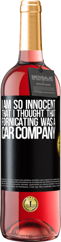 29,95 € Free Shipping | Rosé Wine ROSÉ Edition I am so innocent that I thought that fornicating was a car company Black Label. Customizable label Young wine Harvest 2024 Tempranillo