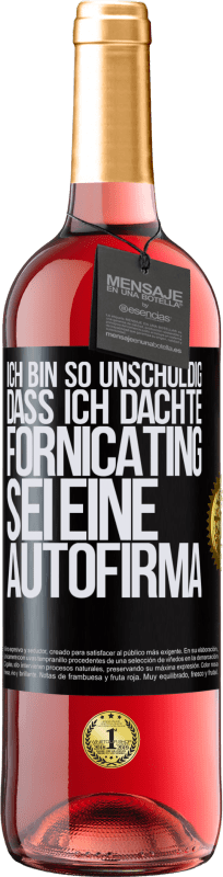 29,95 € Kostenloser Versand | Roséwein ROSÉ Ausgabe Ich bin so unschuldig, dass ich dachte, Fornicating sei eine Autofirma Schwarzes Etikett. Anpassbares Etikett Junger Wein Ernte 2024 Tempranillo