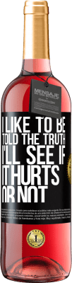 29,95 € Free Shipping | Rosé Wine ROSÉ Edition I like to be told the truth, I'll see if it hurts or not Black Label. Customizable label Young wine Harvest 2025 Tempranillo