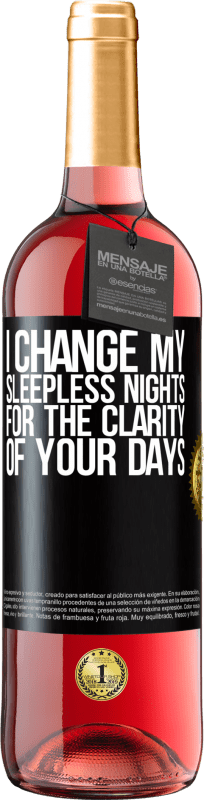 29,95 € Free Shipping | Rosé Wine ROSÉ Edition I change my sleepless nights for the clarity of your days Black Label. Customizable label Young wine Harvest 2024 Tempranillo
