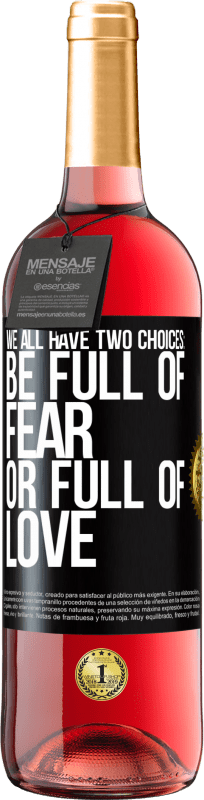 29,95 € 送料無料 | ロゼワイン ROSÉエディション 私たちはすべて2つの選択肢があります：恐怖に満ちているか愛に満ちている ブラックラベル. カスタマイズ可能なラベル 若いワイン 収穫 2023 Tempranillo