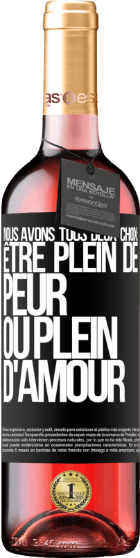 29,95 € Envoi gratuit | Vin rosé Édition ROSÉ Nous avons tous deux choix: être plein de peur ou plein d'amour Étiquette Noire. Étiquette personnalisable Vin jeune Récolte 2024 Tempranillo