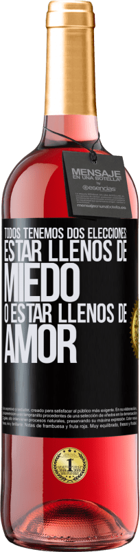 29,95 € Envío gratis | Vino Rosado Edición ROSÉ Todos tenemos dos elecciones: estar llenos de miedo o estar llenos de amor Etiqueta Negra. Etiqueta personalizable Vino joven Cosecha 2024 Tempranillo