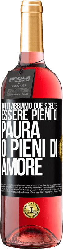 29,95 € Spedizione Gratuita | Vino rosato Edizione ROSÉ Tutti abbiamo due scelte: essere pieni di paura o pieni di amore Etichetta Nera. Etichetta personalizzabile Vino giovane Raccogliere 2024 Tempranillo