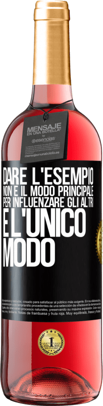 29,95 € Spedizione Gratuita | Vino rosato Edizione ROSÉ Dare l'esempio non è il modo principale per influenzare gli altri è l'unico modo Etichetta Nera. Etichetta personalizzabile Vino giovane Raccogliere 2024 Tempranillo