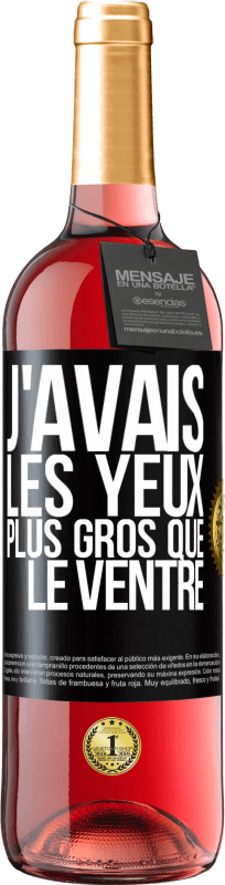 29,95 € Envoi gratuit | Vin rosé Édition ROSÉ J'avais les yeux plus gros que le ventre Étiquette Noire. Étiquette personnalisable Vin jeune Récolte 2024 Tempranillo