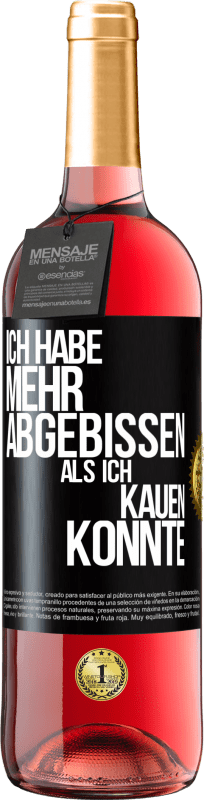 29,95 € Kostenloser Versand | Roséwein ROSÉ Ausgabe Ich habe mehr abgebissen als ich kauen konnte Schwarzes Etikett. Anpassbares Etikett Junger Wein Ernte 2024 Tempranillo