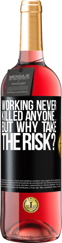 29,95 € Free Shipping | Rosé Wine ROSÉ Edition Working never killed anyone ... but why take the risk? Black Label. Customizable label Young wine Harvest 2023 Tempranillo