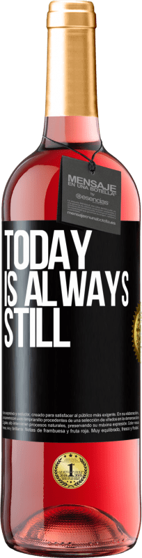 29,95 € Free Shipping | Rosé Wine ROSÉ Edition Today is always still Black Label. Customizable label Young wine Harvest 2024 Tempranillo