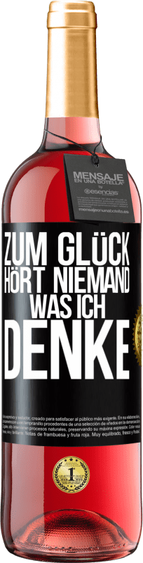 29,95 € Kostenloser Versand | Roséwein ROSÉ Ausgabe Zum Glück hört niemand, was ich denke Schwarzes Etikett. Anpassbares Etikett Junger Wein Ernte 2024 Tempranillo