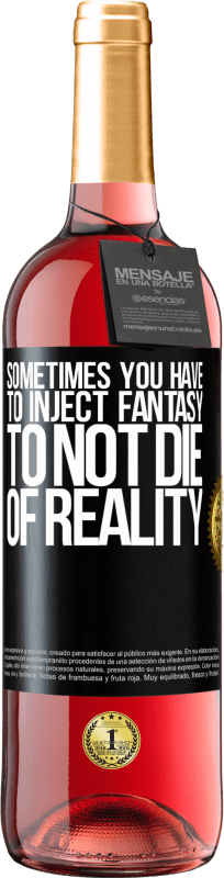 29,95 € Free Shipping | Rosé Wine ROSÉ Edition Sometimes you have to inject fantasy to not die of reality Black Label. Customizable label Young wine Harvest 2023 Tempranillo