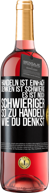 29,95 € Kostenloser Versand | Roséwein ROSÉ Ausgabe Handeln ist einfach. Denken ist schwierig. Es ist noch schwieriger, so zu handeln, wie du denkst Schwarzes Etikett. Anpassbares Etikett Junger Wein Ernte 2024 Tempranillo