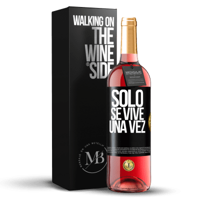 «Solo se vive una vez» Edición ROSÉ