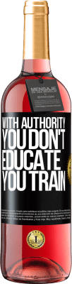 29,95 € Free Shipping | Rosé Wine ROSÉ Edition With authority you don't educate, you train Black Label. Customizable label Young wine Harvest 2024 Tempranillo