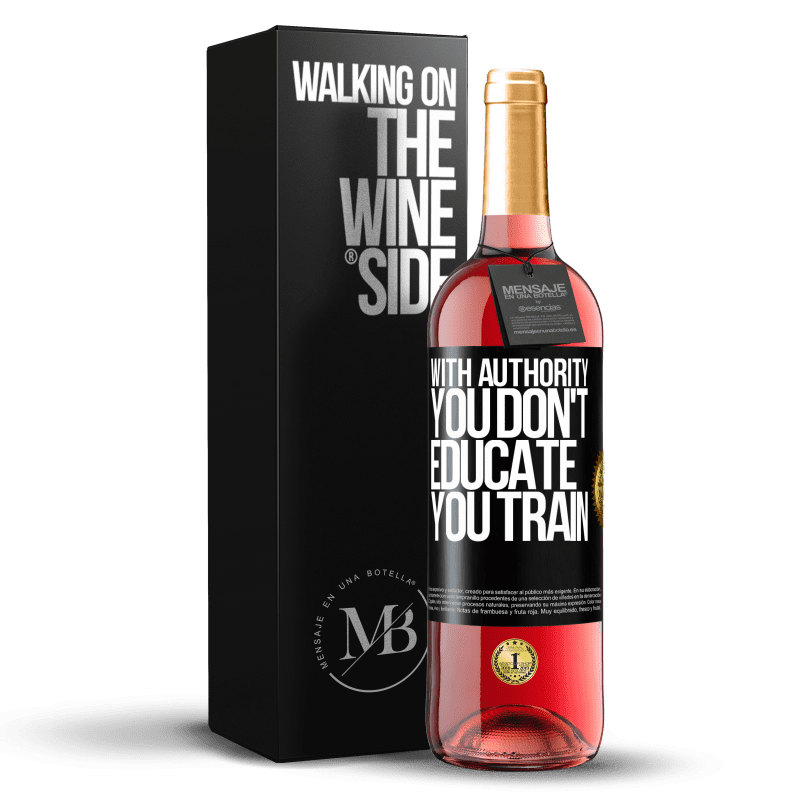29,95 € Free Shipping | Rosé Wine ROSÉ Edition With authority you don't educate, you train Black Label. Customizable label Young wine Harvest 2022 Tempranillo