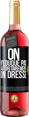 29,95 € Envoi gratuit | Vin rosé Édition ROSÉ On n'éduque pas autoritairement, on dresse Étiquette Noire. Étiquette personnalisable Vin jeune Récolte 2024 Tempranillo