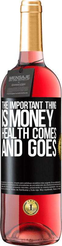 29,95 € Free Shipping | Rosé Wine ROSÉ Edition The important thing is money, health comes and goes Black Label. Customizable label Young wine Harvest 2025 Tempranillo