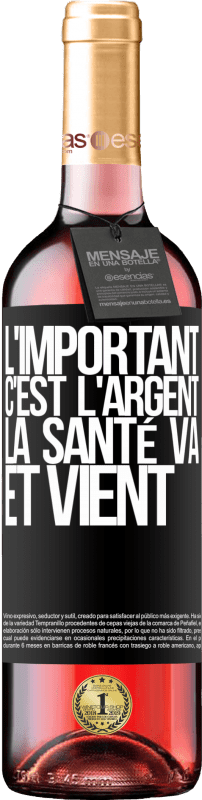 29,95 € Envoi gratuit | Vin rosé Édition ROSÉ L'important, c'est l'argent, la santé va et vient Étiquette Noire. Étiquette personnalisable Vin jeune Récolte 2024 Tempranillo