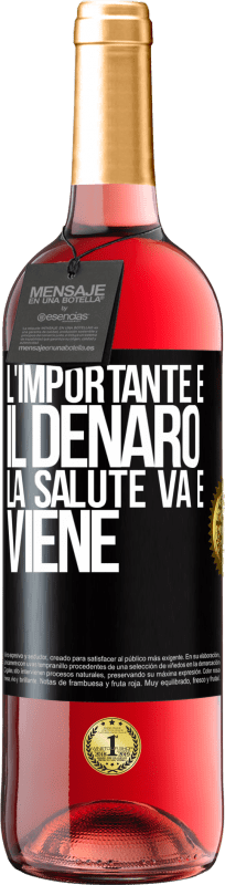 29,95 € Spedizione Gratuita | Vino rosato Edizione ROSÉ L'importante è il denaro, la salute va e viene Etichetta Nera. Etichetta personalizzabile Vino giovane Raccogliere 2024 Tempranillo