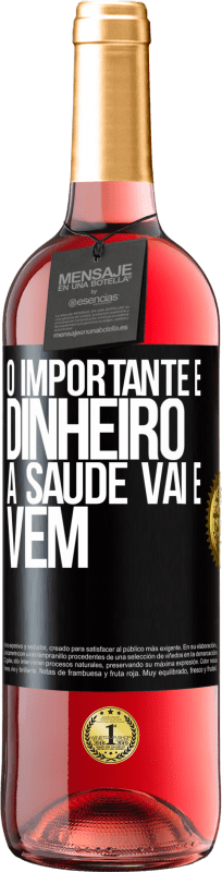 29,95 € Envio grátis | Vinho rosé Edição ROSÉ O importante é dinheiro, a saúde vai e vem Etiqueta Preta. Etiqueta personalizável Vinho jovem Colheita 2024 Tempranillo