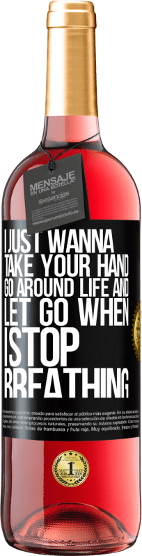 29,95 € Free Shipping | Rosé Wine ROSÉ Edition I just wanna take your hand, go around life and let go when I stop breathing Black Label. Customizable label Young wine Harvest 2024 Tempranillo