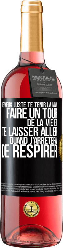 29,95 € Envoi gratuit | Vin rosé Édition ROSÉ Je veux juste te tenir la main, faire un tour de la vie et te laisser aller quand j'arrêterai de respirer Étiquette Noire. Étiquette personnalisable Vin jeune Récolte 2024 Tempranillo