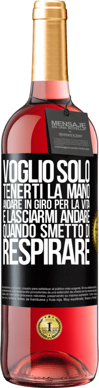 29,95 € Spedizione Gratuita | Vino rosato Edizione ROSÉ Voglio solo tenerti la mano, andare in giro per la vita e lasciarmi andare quando smetto di respirare Etichetta Nera. Etichetta personalizzabile Vino giovane Raccogliere 2024 Tempranillo