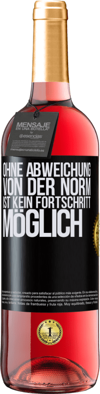 29,95 € Kostenloser Versand | Roséwein ROSÉ Ausgabe Ohne Abweichung von der Norm ist kein Fortschritt möglich Schwarzes Etikett. Anpassbares Etikett Junger Wein Ernte 2024 Tempranillo