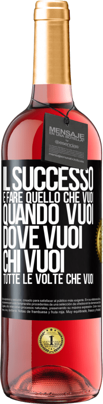 29,95 € Spedizione Gratuita | Vino rosato Edizione ROSÉ Il successo è fare quello che vuoi, quando vuoi, dove vuoi, chi vuoi, tutte le volte che vuoi Etichetta Nera. Etichetta personalizzabile Vino giovane Raccogliere 2024 Tempranillo