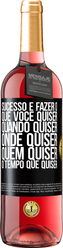 29,95 € Envio grátis | Vinho rosé Edição ROSÉ Sucesso é fazer o que você quiser, quando quiser, onde quiser, quem quiser, o tempo que quiser Etiqueta Preta. Etiqueta personalizável Vinho jovem Colheita 2025 Tempranillo
