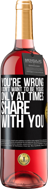 29,95 € Free Shipping | Rosé Wine ROSÉ Edition You're wrong. I don't want to be yours Only at times share with you Black Label. Customizable label Young wine Harvest 2023 Tempranillo
