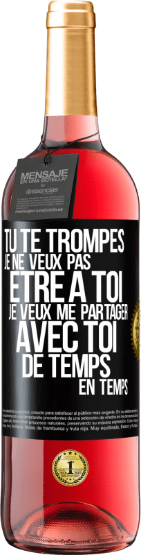 29,95 € Envoi gratuit | Vin rosé Édition ROSÉ Tu te trompes. Je ne veux pas être à toi. Je veux me partager avec toi de temps en temps Étiquette Noire. Étiquette personnalisable Vin jeune Récolte 2024 Tempranillo