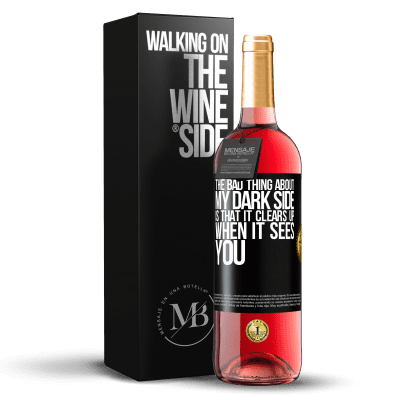 «The bad thing about my dark side is that it clears up when it sees you» ROSÉ Edition
