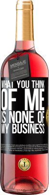 29,95 € Free Shipping | Rosé Wine ROSÉ Edition What you think of me is none of my business Black Label. Customizable label Young wine Harvest 2023 Tempranillo