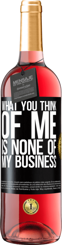 29,95 € Free Shipping | Rosé Wine ROSÉ Edition What you think of me is none of my business Black Label. Customizable label Young wine Harvest 2024 Tempranillo