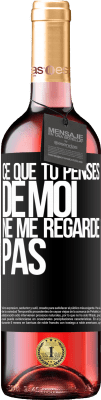 29,95 € Envoi gratuit | Vin rosé Édition ROSÉ Ce que tu penses de moi ne me regarde pas Étiquette Noire. Étiquette personnalisable Vin jeune Récolte 2025 Tempranillo